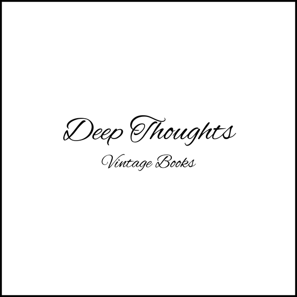 Deep Thoughts