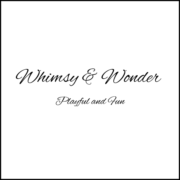 Whimsey and Wonder