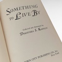 1945 Inspirational Hardcover, Something to Live By, Vintage Self-Help Book, Dorothea S. Kopplin, Potential Signed Edition