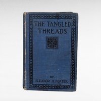 1919 Tangled Threads Eleanor Porter, Antique Illustrated Book, Helen Mason Grose, Collectible Literature, Vintage Novel