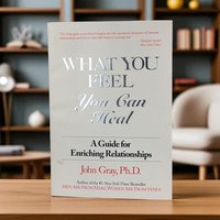 1984 John Gray "What You Feel You Can Heal" Softcover Book, Relationship Guide, Heart Publishing