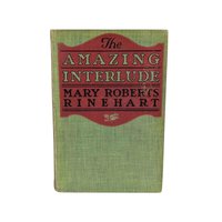 1918 "The Amazing Interlude" Hardcover Book by Mary Roberts Rinehart, Antique Novel, Historical Fiction, Vintage Literature