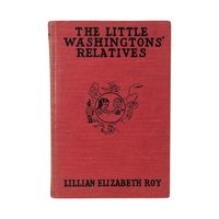 1918 The Little Washingtons' Relatives Book, Lillian Elizabeth Roy, Antique Children's Literature, Gift for Collector