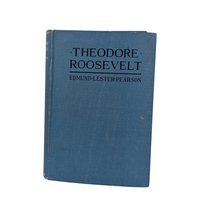 1920 Theodore Roosevelt Biography, Edmund Lester Pearson, Historical Book, Gift for History Buffs