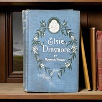 Antique Elsie Dinsmore Hardcover: Children's Literature Collectible