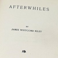 Antique Poetry Collection: Afterwhiles by James Whitcomb Riley, Hoosier Poet