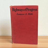 Vintage 1962 'Highways of Progress' Book: James J Hill Railroad Transportation History