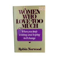 1985 Women Who Love Too Much Hardcover, Robin Norwood
