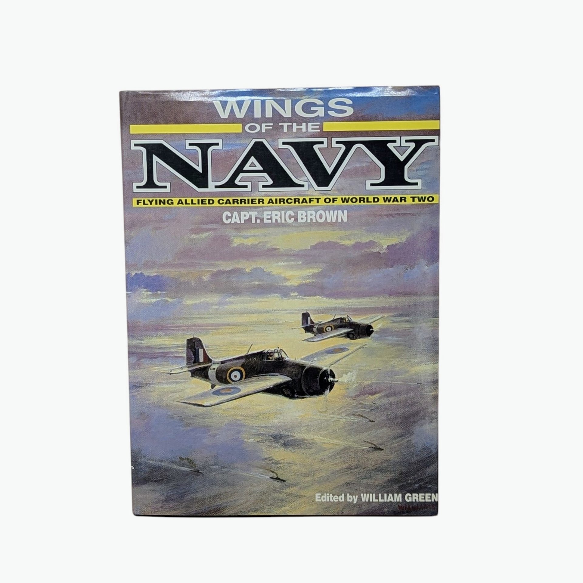 1987 Wings of the Navy,  Flying Allied Carrier Aircraft of World War 2, Capt. Eric Brown
