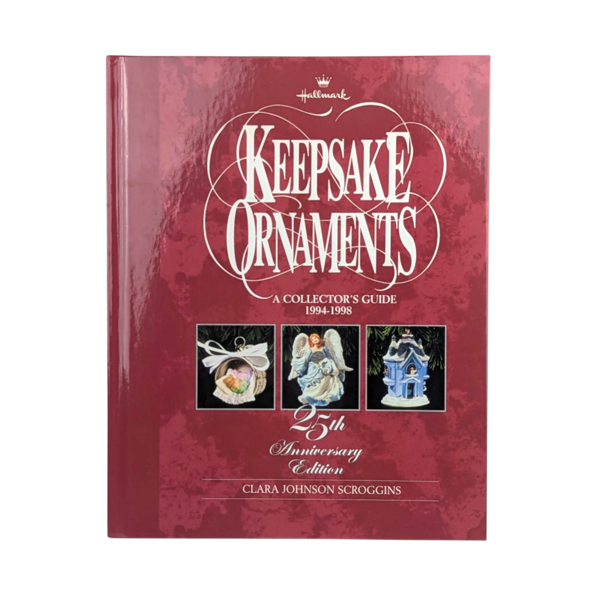 Hallmark Keepsake Ornaments Collector's Guide 1994-1998 Hardcover Book | 25th Anniversary Edition by Clara Johnson Scroggins