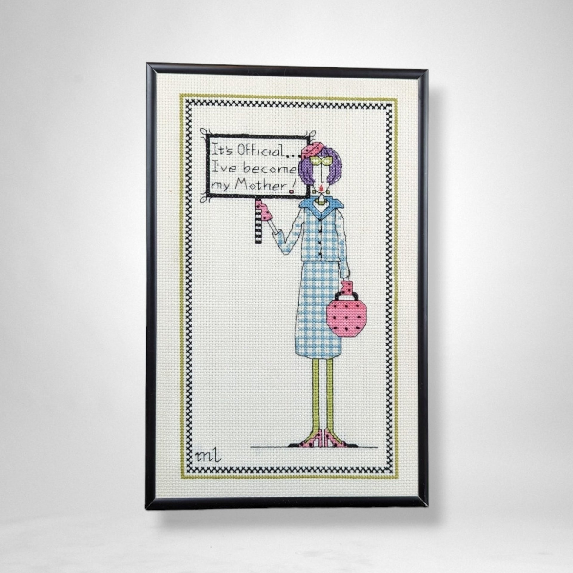 Completed Dolly Mama 'It's Official I've Become My Mother' Framed Cross Stitch