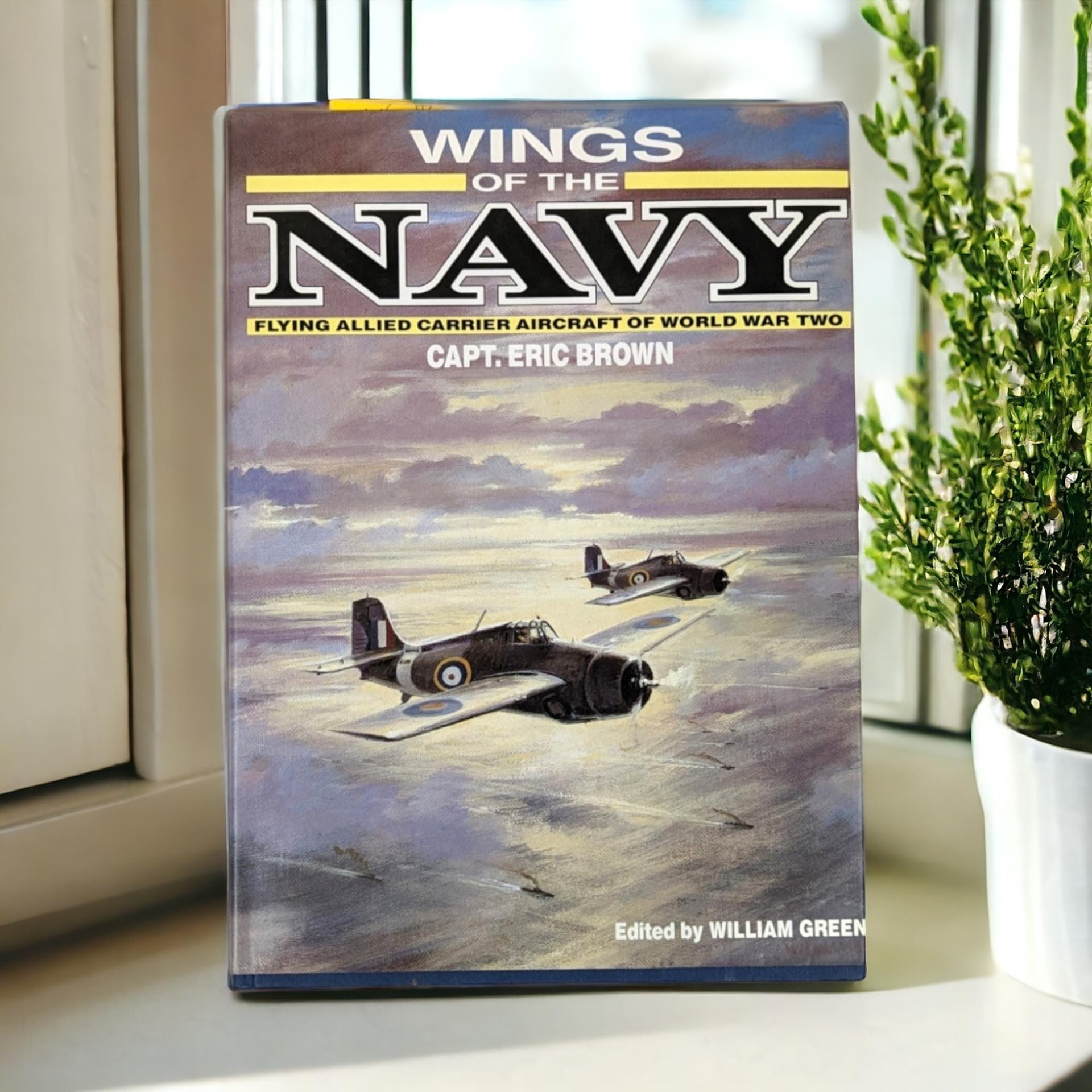 Wings of the Navy: Flying Allied Carrier Aircraft of World War 2 by Capt. Eric Brown, 1987, Aviation History