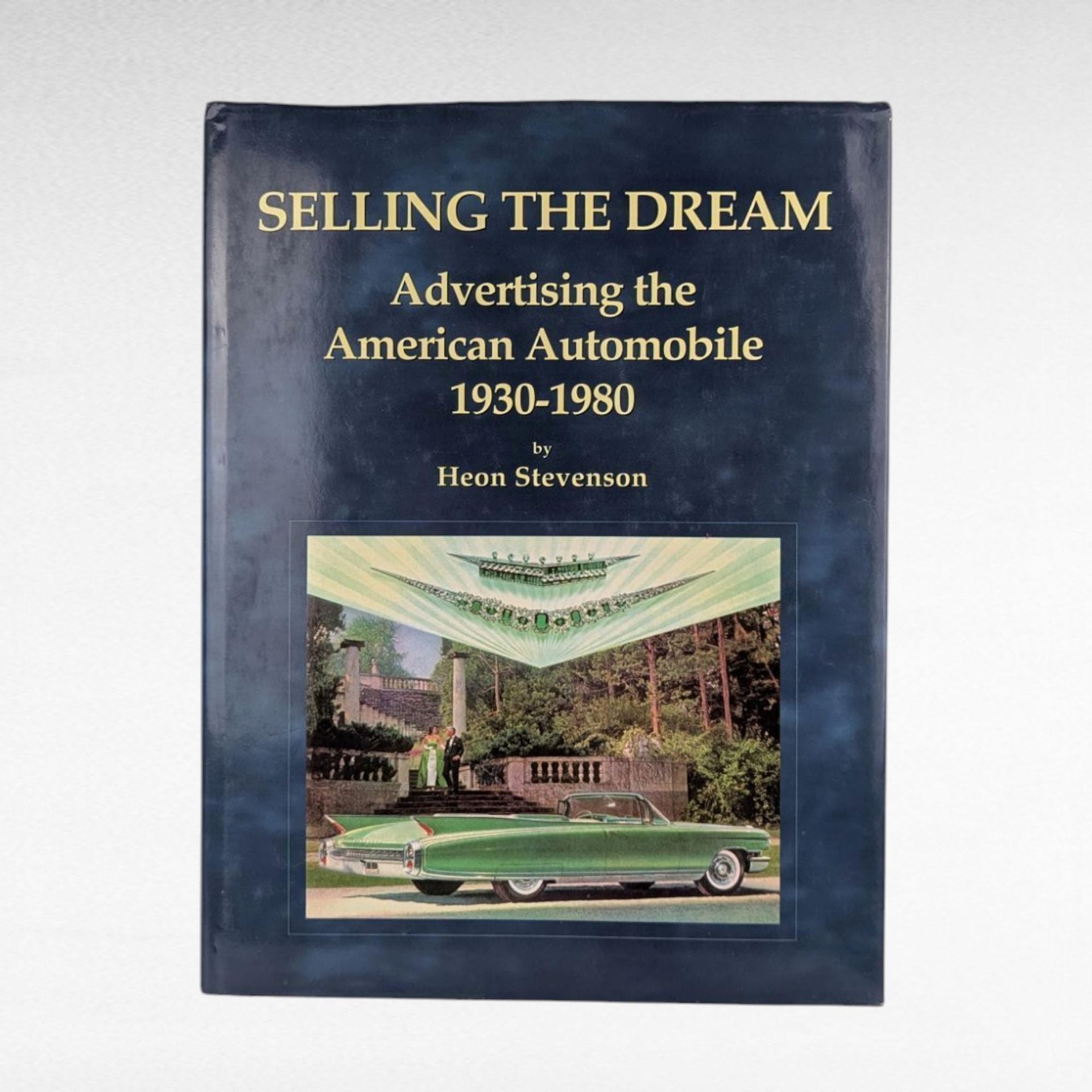 1995 Selling the Dream Car Advertising Book, Heon Stevenson, Hardcover, American Auto Ads, Vintage Car Marketing, Automobile History Book