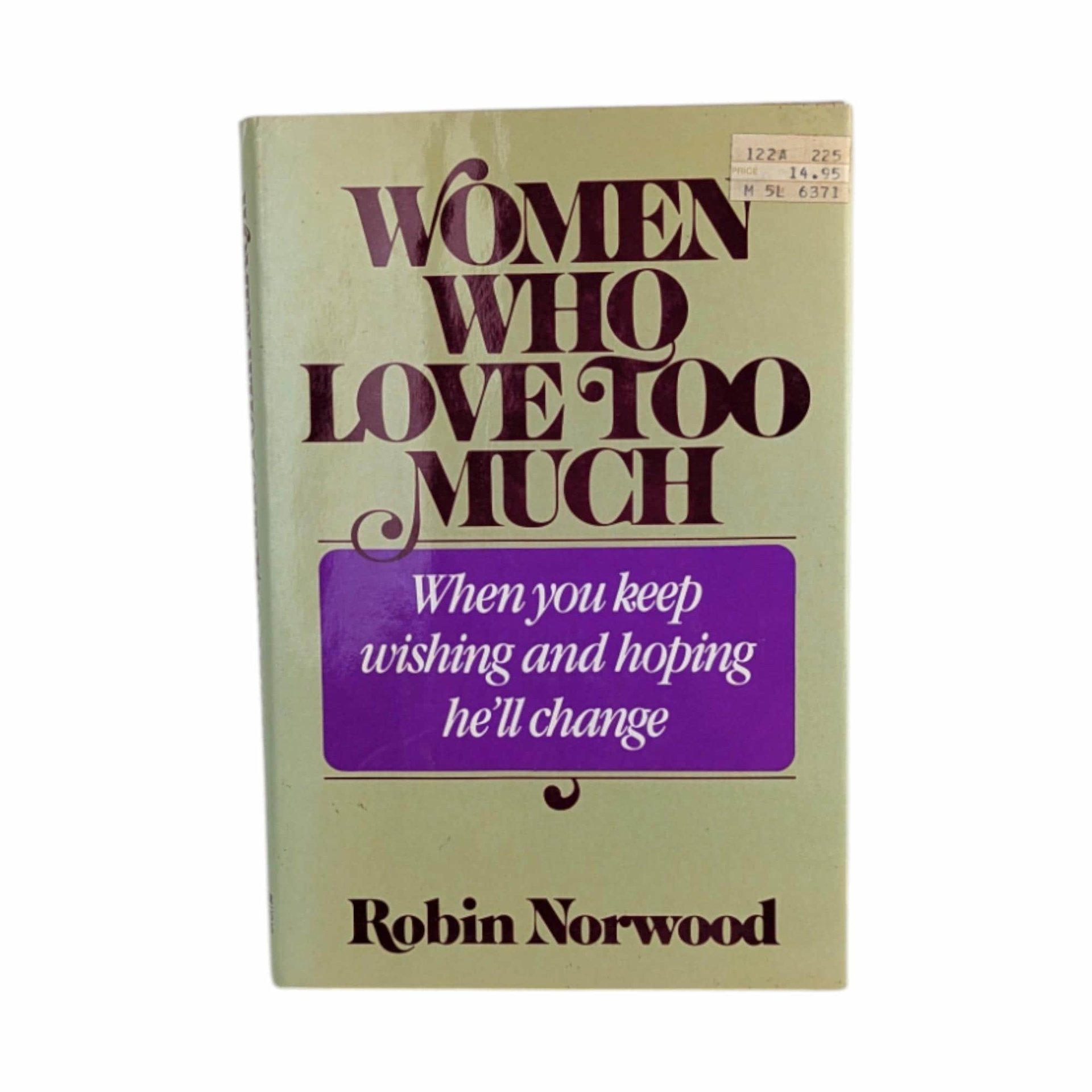 Vintage 1985 Women Who Love Too Much: Robin Norwood Hardcover Self-Help Book
