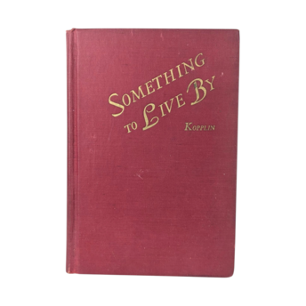 1945 Inspirational Hardcover, Something to Live By, Vintage Self-Help Book, Dorothea S. Kopplin, Potential Signed Edition