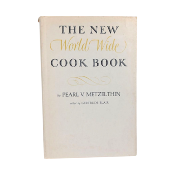 1939 The New World Wide Cook Book Pearl V Metzelthin Hardcover, Vintage Culinary Recipes, International Cuisine, Collector's Edition