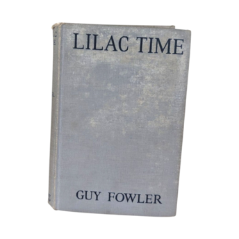 Vintage 1928 Lilac Time Novel by Guy Fowler. Hardcover Book, Fiction Romance, Collectible