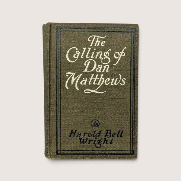 1909 hardcover book The Calling of Dan Matthews by Harold Bell Wright with olive green cloth cover.