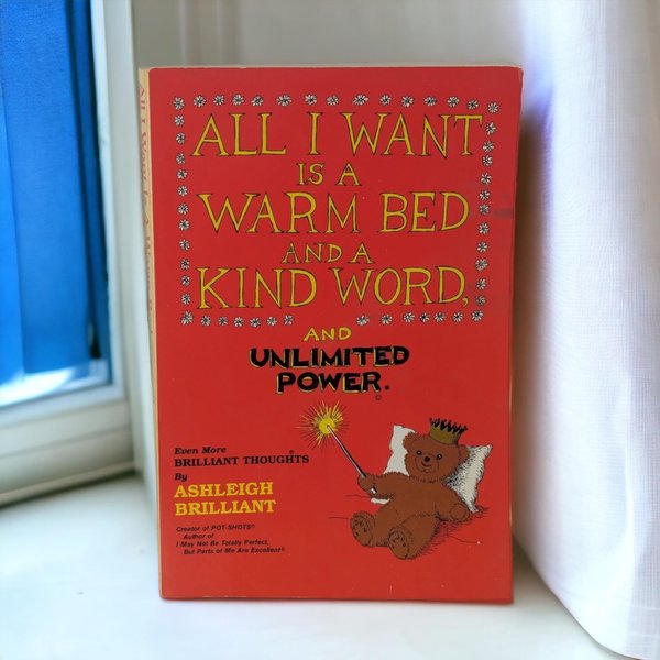 1990 All I Want Is a Warm Bed and a Kind Word, and Unlimited Power by Ashleigh Brilliant, Humor Book, Vintage Paperback