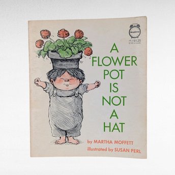 1974 A Flower Pot is Not a Hat Softcover Book, Martha Moffett, Illustrated Children's Book, Vintage Picture Book