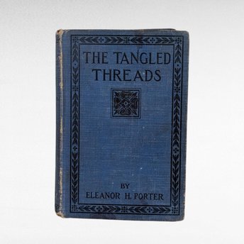 1919 Tangled Threads Eleanor Porter, Antique Illustrated Book, Helen Mason Grose, Collectible Literature, Vintage Novel