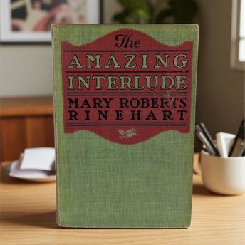 1918 "The Amazing Interlude" Hardcover Book by Mary Roberts Rinehart, Antique Novel, Historical Fiction, Vintage Literature