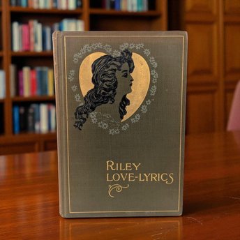 1899 James Whitcomb Riley Love Lyrics Book, Antique Poetry with Life Pictures, Literary Gift