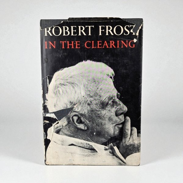 1965 Robert Frost In the Clearing Hardcover Book