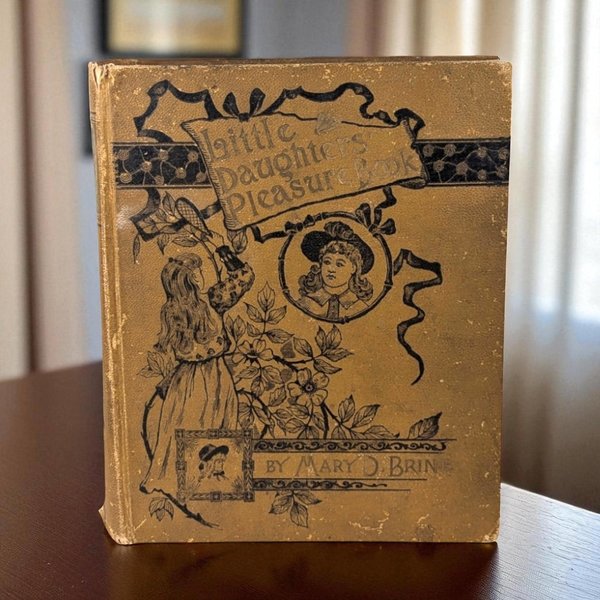 1891 Little Daughters Pleasure Book by Mary D. Brine